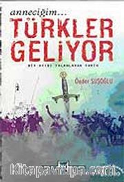 Anneciğim... Türkler Geliyor / Bir Ayıbı Yalanlayan Tarih