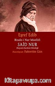 Risale-i Nur Müellifi Said Nur <br /> Hayatı-Eserleri-Mesleği