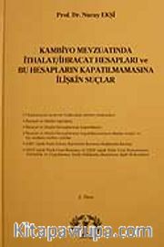 Kambiyo Mevzuatında İthalat İhracat Hesapları ve Bu Hesapların Kapatılmamasına İlişkin Suçlar