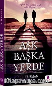 Aşk Başka Yerde <br /> Aşktan Daha Büyük Bir Hayal Yoktu Dünyada
