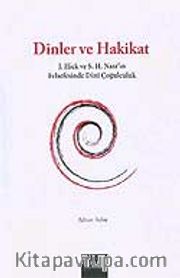 Dinler ve Hakikat / J. Hick ve S. H. Nasr'ın Felsefesinde Dinî Çoğulculuk