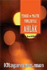 Teorik ve Pratik Yönleriyle Ahlak