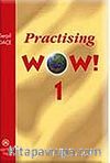 Practising Wow! 1
