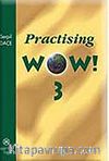 Practising Wow! 3