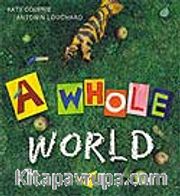 A Whole World