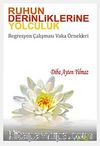 Ruhun Derinliklerine Yolculuk & Regresyon Çalışması Vaka Örnekleri