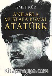 Anılarla Mustafa Kemal Atatürk