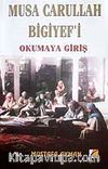 Musa Carullah Bigiyef'i Okumaya Giriş