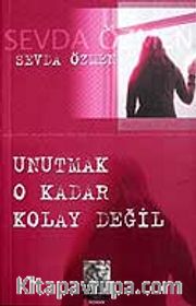 Unutmak O Kadar Kolay Değil