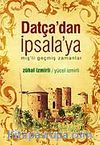 Datça'dan İpsala'ya&miş'li geçmiş zamanlar