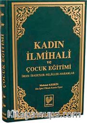 Kadın İlmihali ve Çocuk Eğitimi İman-İbadetler-Helaller-Haramlar