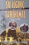 Şu İlginç Tarihimiz-Tarihimizden İlginç Olaylar,İnanılmaz Gerçekler!