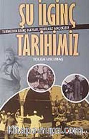Şu İlginç Tarihimiz-Tarihimizden İlginç Olaylar,İnanılmaz Gerçekler!