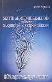 Seyyid Ahmed Hüsameddin Eserleri ve Nakşibendi Öğretinin Kökleri