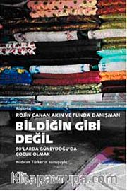 Bildiğin Gibi Değil <br /> 90'larda Güneydoğu'da Çocuk Olmak