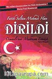 Fatih Sultan Mehmed Han Dirildi-Osmanlı'nın Muhteşem Dönüşü