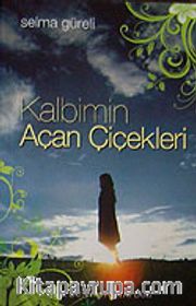 Kalbimin Açan Çiçekleri