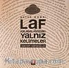 Laf Kalabalığındaki Yalnız Kelimeler