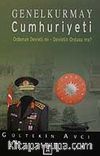 Genelkurmay Cumhuriyeti & Ordunun Devleti mi- Devletin Ordusu mu?