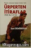 Ürperten İtiraflar PKK İle 3.5 Yıl
