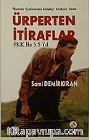 Ürperten İtiraflar PKK İle 3.5 Yıl