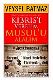 Kıbrıs'ı Verelim Musul'u Alalım