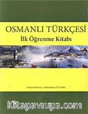 Osmanlı Türkçesi <br /> İlk Öğrenme Kitabı