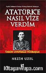 Atatürk'e Nasıl Vize Verdim