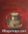 The Museum of Turkish and Islamic Arts & Thirteen Centuries of Glory From the Umayyads to the Ottomans