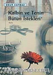 Kalbin ve Tenin Bütün İstekleri