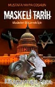 Maskeli Tarih <br /> Maskeleri Düşürmek İçin