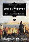 Ömer Seyfettin-Tüm Hikayelerden Seçmeler (I. Cilt)