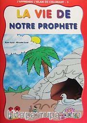 J'apprends L'islam En Coloriant-5 La Vie de Notre Prophete