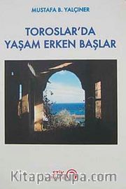 Toroslar'da Yaşam Erken Başlar