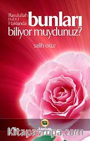 Bunları Biliyormuydunuz? <br /> Resulullah (s.a.v) Hakkında