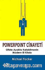 Powerpoint Cinayeti <br /> Ofiste Ayakta Kalabilmenin Modern El Kitabı