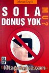 Sola Dönüş Yok mu?