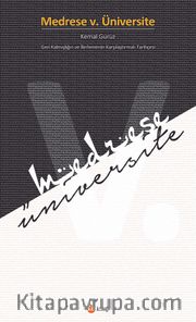 Medrese v. Üniversite <br /> Geri Kalmışlığın ve İlerlemenin Tarihçesi