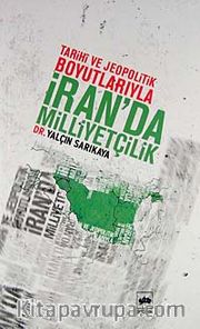 İran'da Milliyetçilik <br /> Tarihi ve Jeopolitik Boyutlarıyla