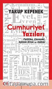 Cumhuriyet Yazıları <br /> Politika Ekonomi Eğitim-Bilim ve Kültür