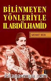 Bilinmeyen Yönleriyle II.Abdülhamit