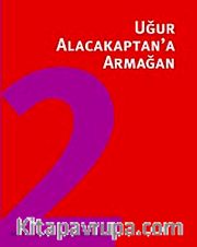 Uğur Alacakaptan'a Armağan II.Cilt