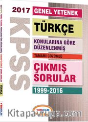 2017 KPSS Genel Yetenek Türkçe Konularına Göre Düzenlenmiş Tamamı Çözümlü Çıkmış Sorular 1999-2016