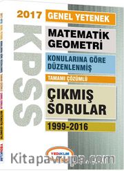 2017 KPSS Genel Yetenek Matematik-Geometri Konularına Göre Düzenlenmiş Tamamı Çözümlü Çıkmış Sorular 1999-2016