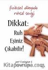 Dikkat Ruh Eşiniz Çıkabilir & Fiziksel Dünyada Ruhsal Sevgi