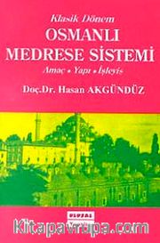 Klasik Dönem Osmanlı Medrese Sistemi Amaç - Yapı - İşleyiş