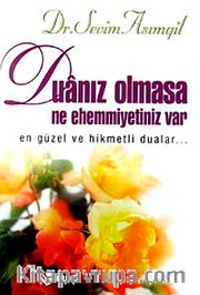 Duanız Olmasa Ne Ehemmiyetiniz Var <br /> En Güzel ve Hikmetli Dualar...