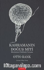 Kahramanın Doğuş Miti <br /> Mitolojinin Psikolojik Yorumu