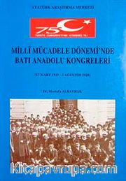 Milli Mücadele Dönemi'nde Batı Anadolu Kongreleri <br /> 17 Mart 1919-2 Ağustos 1920