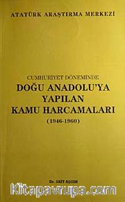 Cumhuriyet Döneminde Doğu Anadolu'ya Yapılan Kamu Harcamaları (1946-1960)